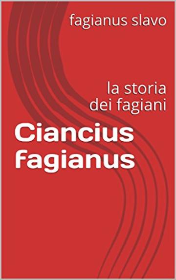Ciancius fagianus: la storia dei fagiani (trilogia dei fagiani Vol. 2)